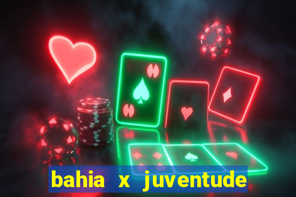 bahia x juventude onde assistir